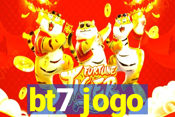 bt7 jogo