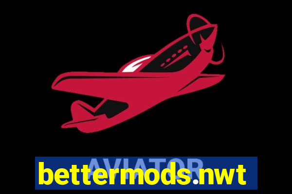 bettermods.nwt