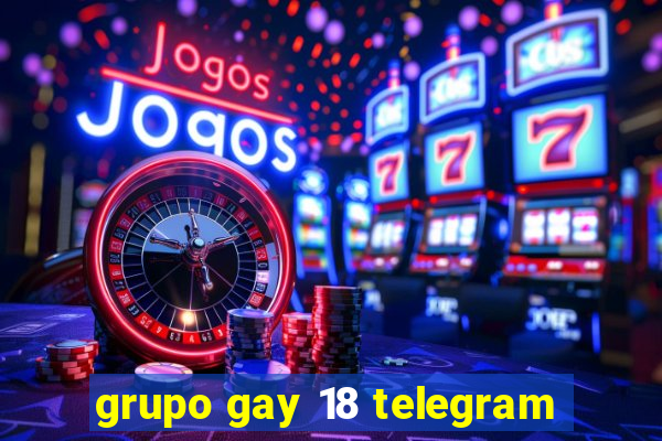 grupo gay 18 telegram