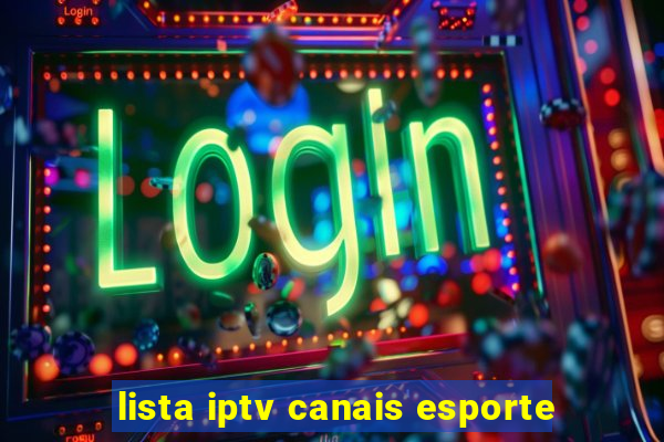 lista iptv canais esporte