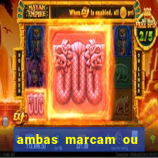 ambas marcam ou mais de 2.5