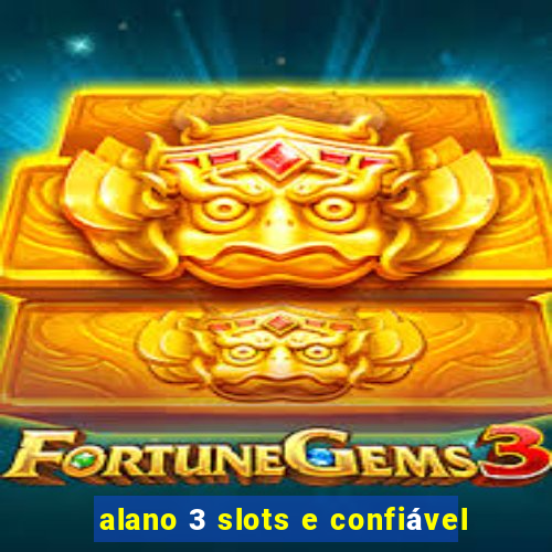 alano 3 slots e confiável