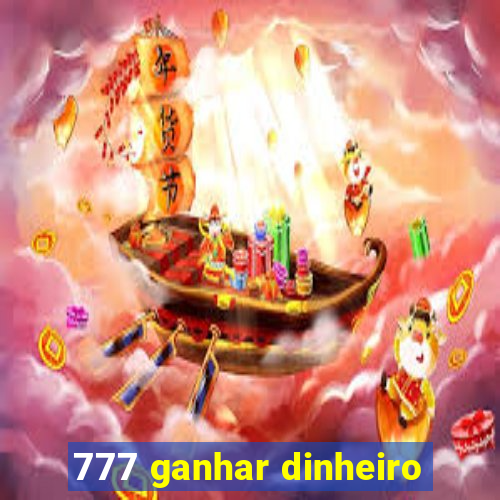 777 ganhar dinheiro