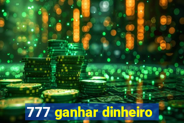 777 ganhar dinheiro