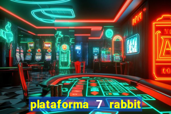 plataforma 7 rabbit é confiável