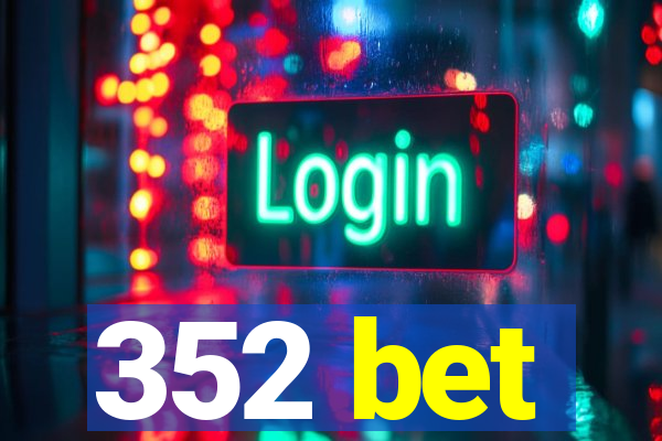 352 bet