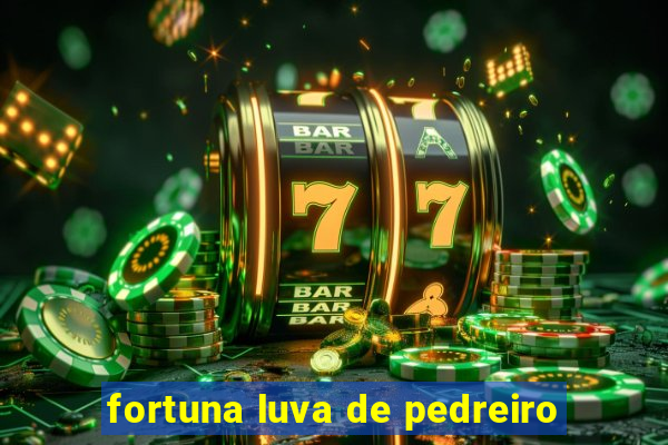 fortuna luva de pedreiro