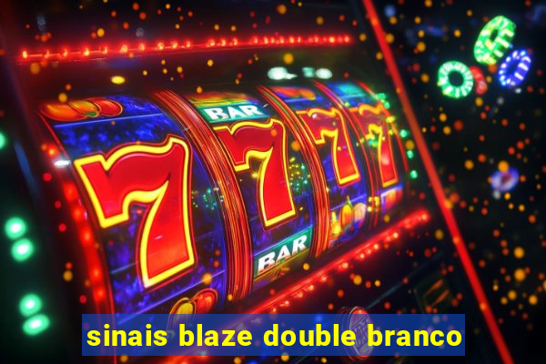 sinais blaze double branco