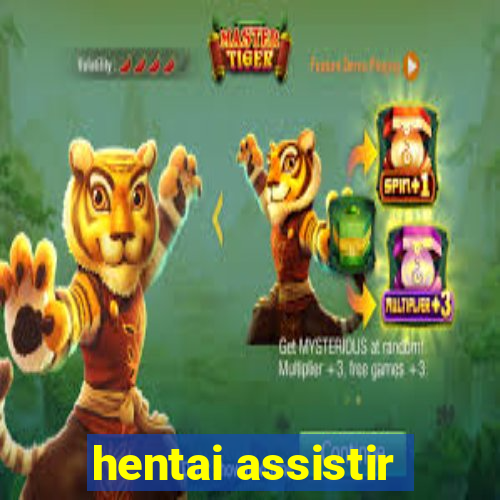 hentai assistir