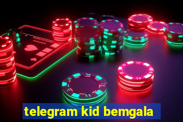 telegram kid bemgala