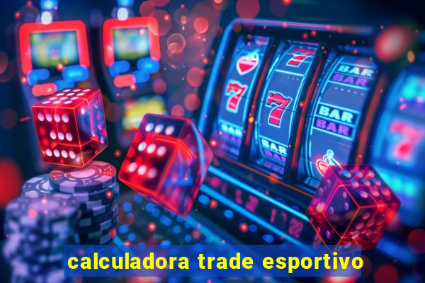 calculadora trade esportivo