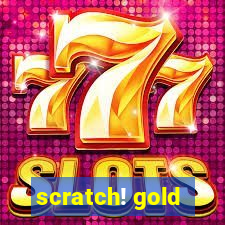 scratch! gold