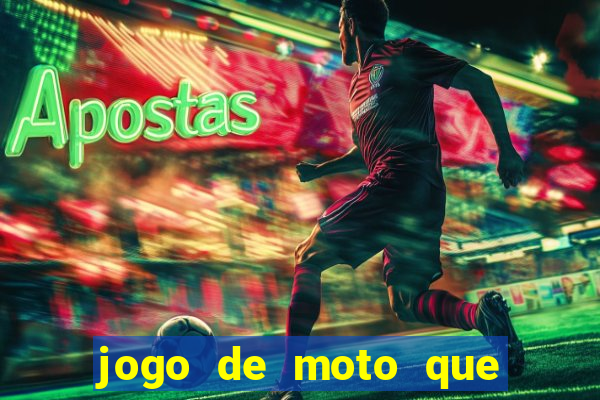 jogo de moto que da grau