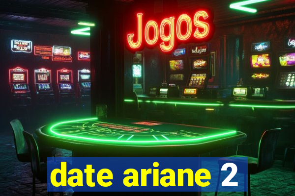 date ariane 2