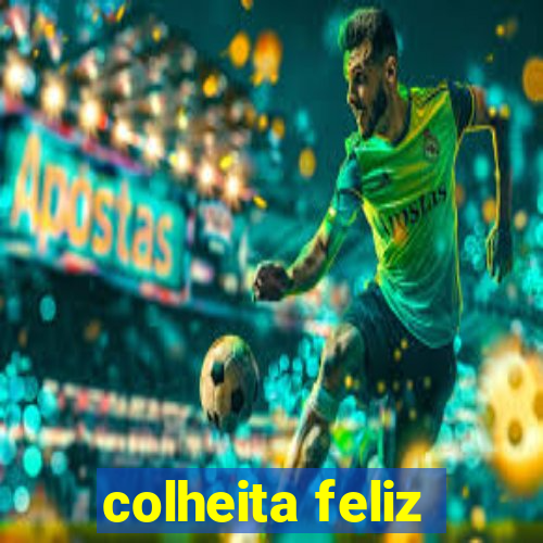 colheita feliz