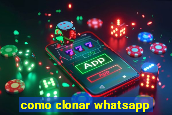 como clonar whatsapp