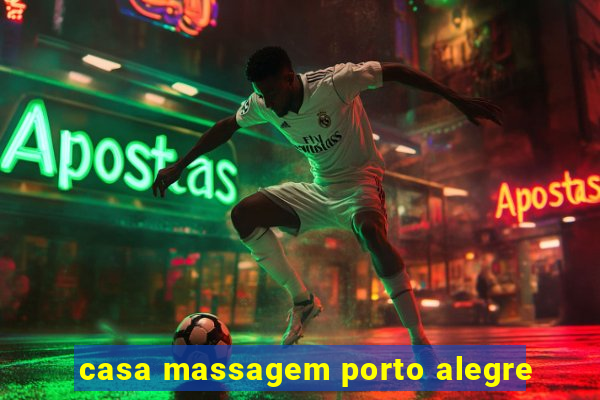 casa massagem porto alegre