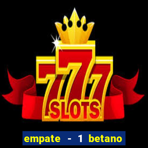 empate - 1 betano o que significa