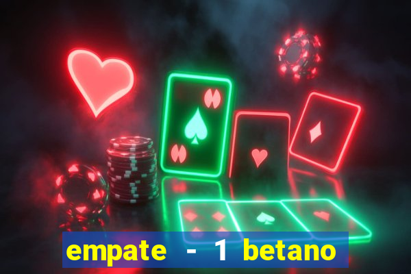 empate - 1 betano o que significa