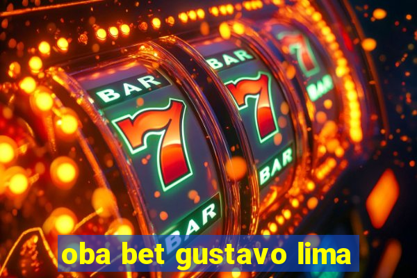 oba bet gustavo lima