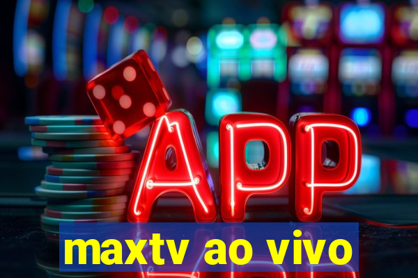 maxtv ao vivo