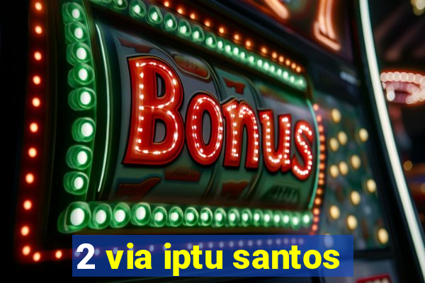 2 via iptu santos