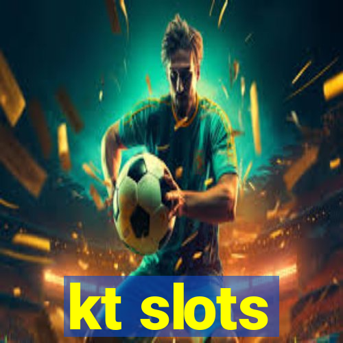 kt slots