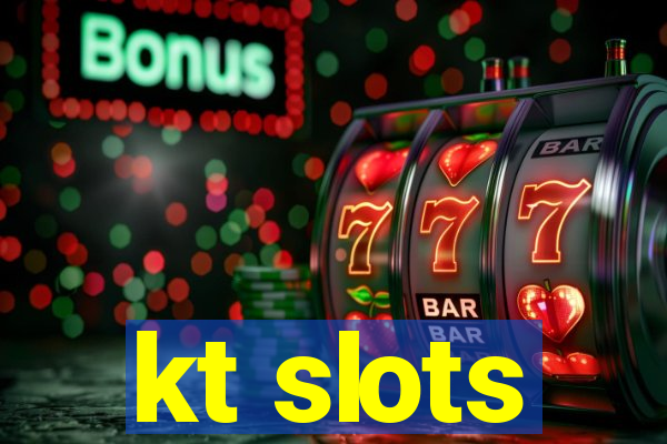 kt slots