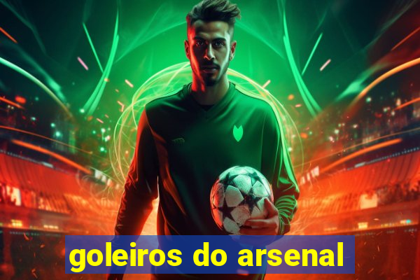 goleiros do arsenal