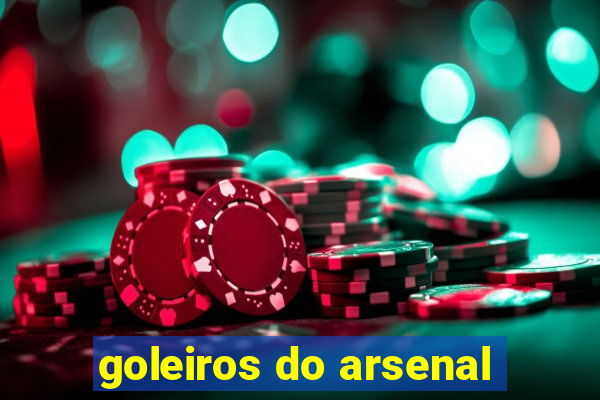 goleiros do arsenal