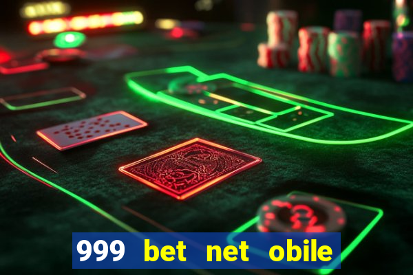 999 bet net obile conferir bilete