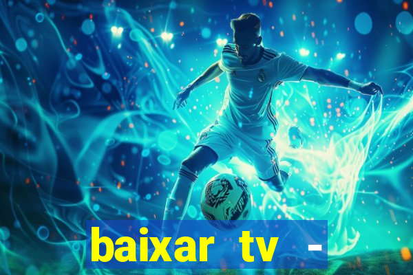 baixar tv - futebol ao vivo