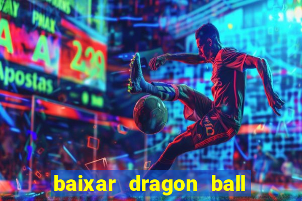 baixar dragon ball super dublado