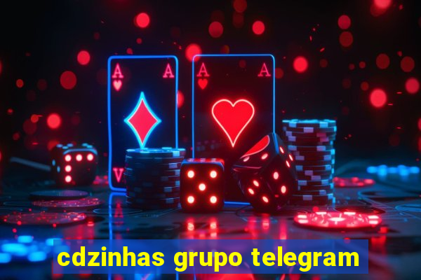 cdzinhas grupo telegram