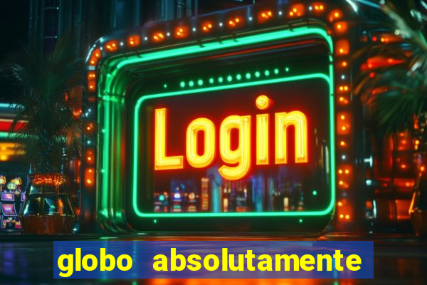 globo absolutamente tudo noticias