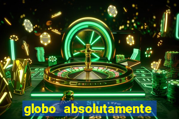 globo absolutamente tudo noticias