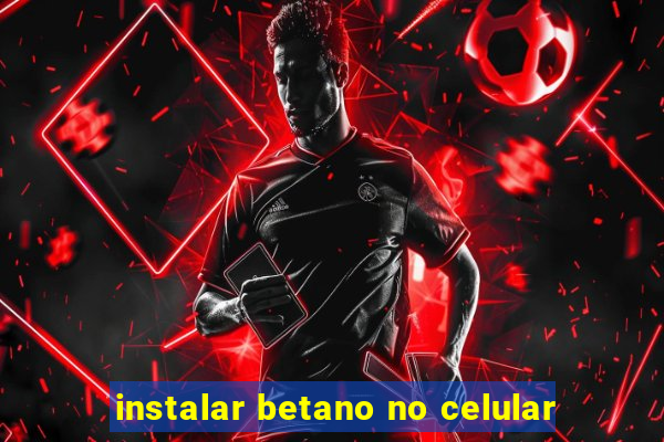 instalar betano no celular