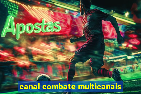 canal combate multicanais