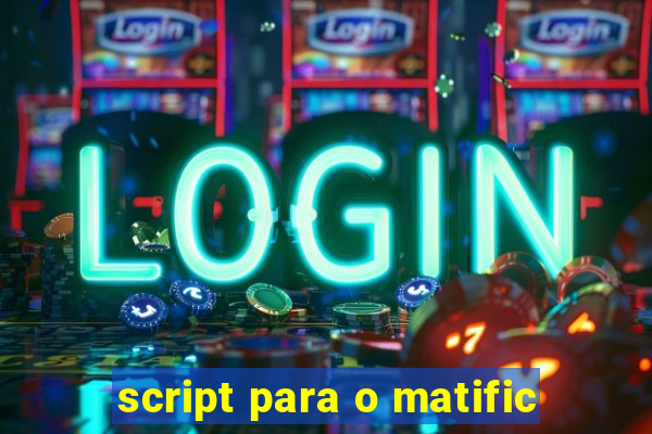 script para o matific