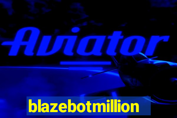 blazebotmillion