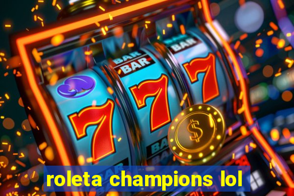 roleta champions lol