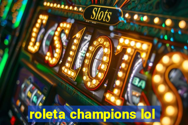 roleta champions lol