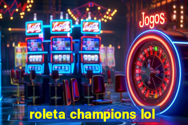 roleta champions lol