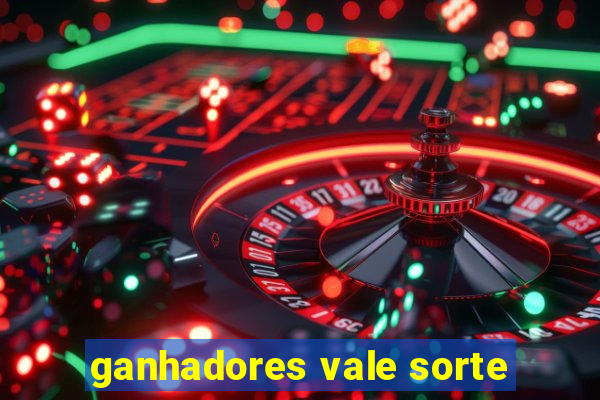 ganhadores vale sorte