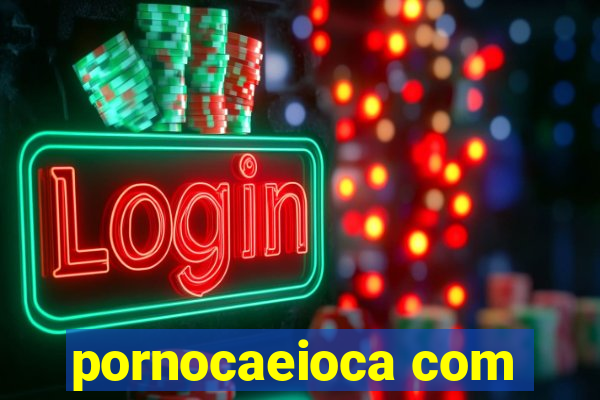 pornocaeioca com