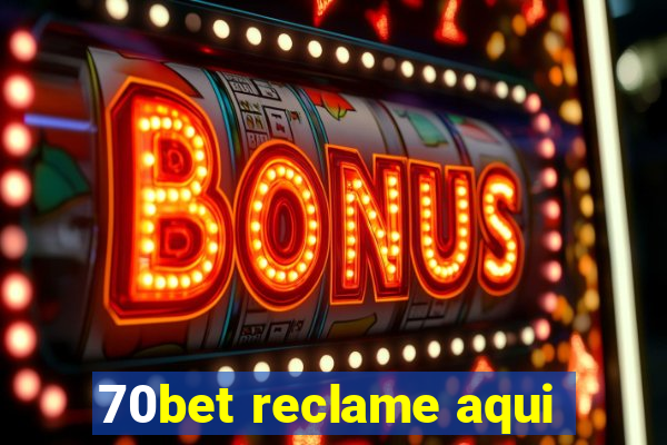 70bet reclame aqui