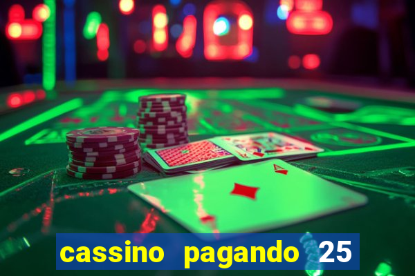 cassino pagando 25 reais no cadastro