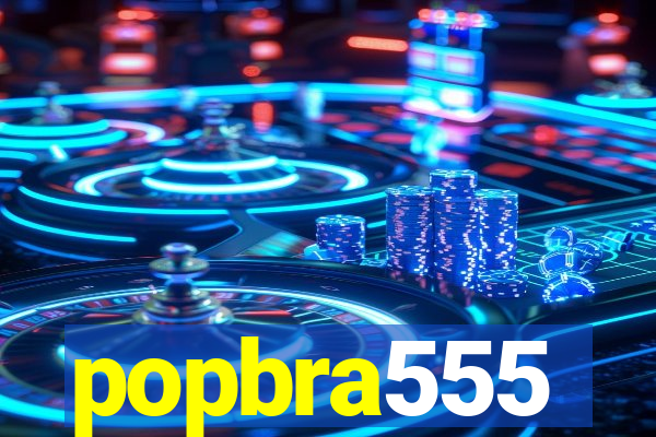 popbra555