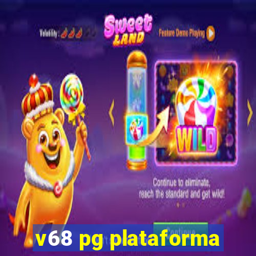 v68 pg plataforma