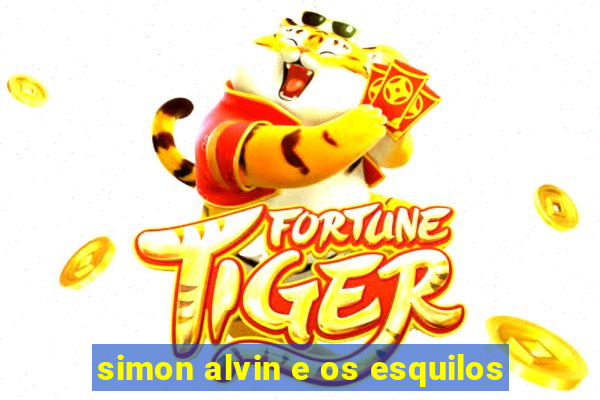 simon alvin e os esquilos